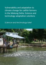 Science brief:  Vulnerability and adaptation to climate change for catfish farmers, Mekong Delta